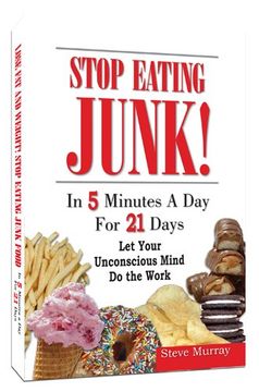 portada Stop Eating Junk: In 5 Minutes a Day For 21 Days -- Let Your Unconscious Mind Do the Work