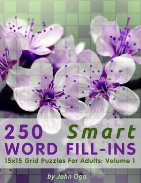 portada 250 Smart Word Fill-Ins: 15x15 Grid Puzzles For Adults: Volume 1 (en Inglés)