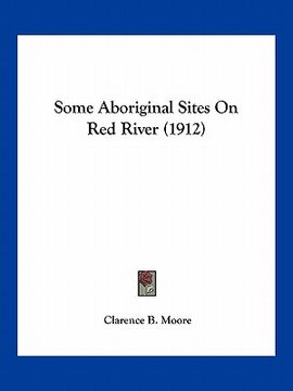 portada some aboriginal sites on red river (1912) (en Inglés)