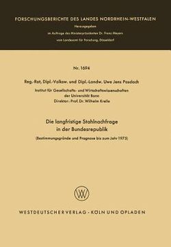 portada Die Langfristige Stahlnachfrage in Der Bundesrepublik: Bestimmungsgründe Und Prognose Bis Zum Jahr 1975 (en Alemán)