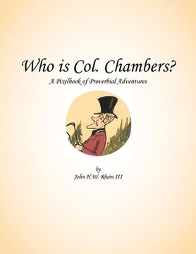 portada Who Is Col. Chambers?: A Pixelbook of Proverbial Adventures (en Inglés)
