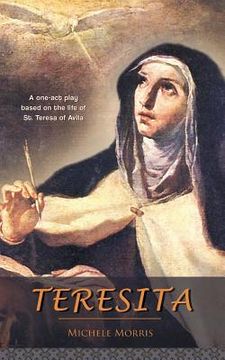 portada Teresita: A one-act play based on the life of St. Teresa of Avila