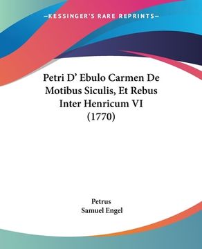 portada Petri D' Ebulo Carmen De Motibus Siculis, Et Rebus Inter Henricum VI (1770) (en Latin)