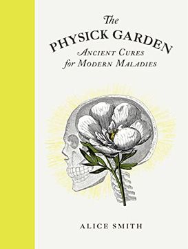 portada The Physick Garden: Ancient Cures for Modern Maladies (en Inglés)