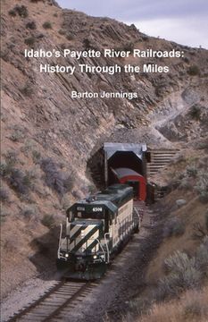 portada Idaho's Payette River Railroads: History Through the Miles (in English)