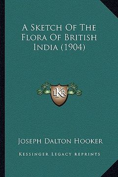 portada a sketch of the flora of british india (1904)