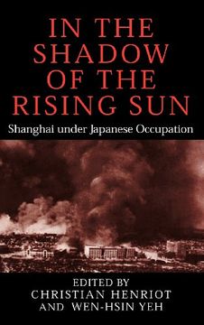portada In the Shadow of the Rising Sun: Shanghai Under Japanese Occupation (Cambridge Modern China Series) (in English)