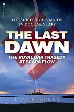 portada The Last Dawn: The Royal Oak Tragedy at Scapa Flow (en Inglés)