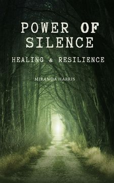 portada Power of Silence: Healing & Resilience (en Inglés)