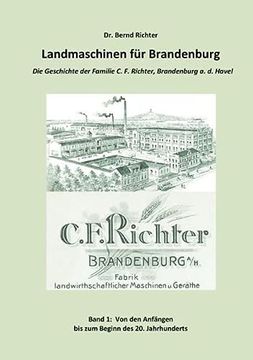 portada Landmaschinen für Brandenburg die Geschichte der Familie C. Fa Richter, Brandenburg an der Havel (en Alemán)