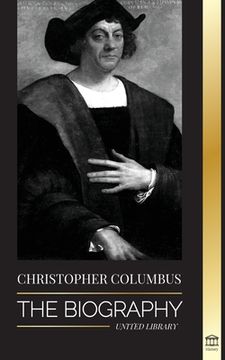 portada Christopher Columbus: The Biography of the Atlantic Ocean Explorer, his Voyages to the Americas and Contribution to Slavery (in English)