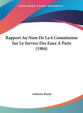 portada Rapport Au Nom De La 6 Commission Sur Le Service Des Eaux A Paris (1904) (en Francés)