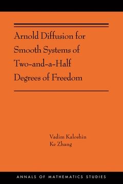 portada Arnold Diffusion for Smooth Systems of two and a Half Degrees of Freedom: (Ams-208) (Annals of Mathematics Studies) (en Inglés)