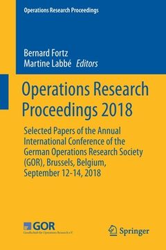 portada Operations Research Proceedings 2018: Selected Papers of the Annual International Conference of the German Operations Research Society (Gor), Brussels (en Inglés)