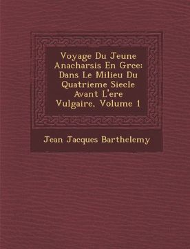 portada Voyage Du Jeune Anacharsis En Grce: Dans Le Milieu Du Quatrieme Siecle Avant L'ere Vulgaire, Volume 1 (French Edition)