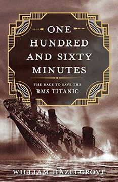portada One Hundred and Sixty Minutes: The Race to Save the rms Titanic (en Inglés)