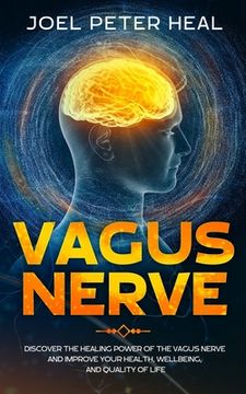 portada Vagus Nerve: Discover the healing power of the vagus nerve and improve your health, wellbeing, and quality of life.