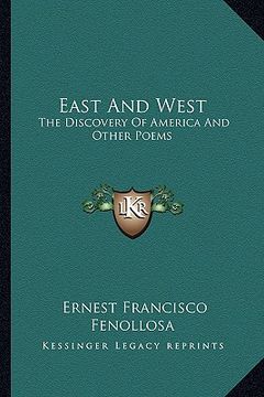 portada east and west: the discovery of america and other poems the discovery of america and other poems (en Inglés)