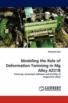 portada modeling the role of deformation twinning in mg alloy az31b (in English)