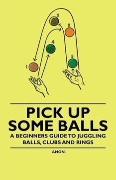 portada pick up some balls - a beginner's guide to juggling balls, clubs and rings