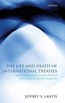 portada The Life and Death of International Treaties: Double-Edged Diplomacy and the Politics of Ratification in Comparative Perspective (en Inglés)
