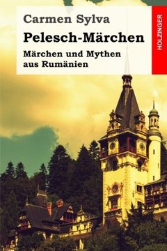 portada Pelesch-Märchen: Märchen und Mythen aus Rumänien