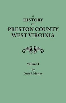 portada a history of preston county, west virginia. in two volumes. volume i