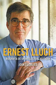 portada Ernest Lluch (Premio Gaziel 2018): Biografía de un Intelectual Agitador (Ensayo y Biografia) (in Spanish)