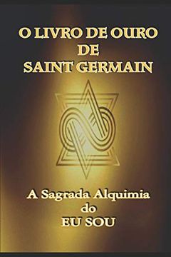 portada O Livro de Ouro de Saint Germain: A Sagrada Alquimia do eu Sou: 1 