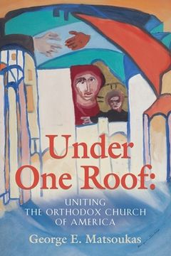 portada Under One Roof: Uniting the Orthodox Church of America (en Inglés)