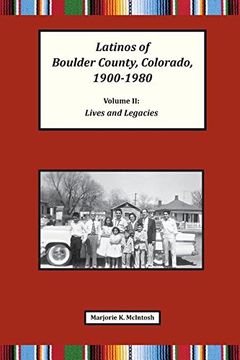 portada Latinos of Boulder County, Colorado, 1900-1980: Volume Two: Lives and Legacies