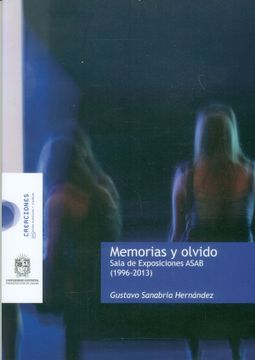 portada Memorias y Olvido. Sala de Exposiciones Asab (1996-2013) - Gustavo Sanabria Hernández - Libro Físico