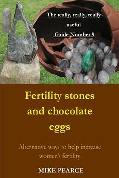 portada Fertility Stones and Chocolate Eggs: Alternative ways to help increase women's fertility (en Inglés)