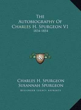 portada the autobiography of charles h. spurgeon v1: 1834-1854 (en Inglés)