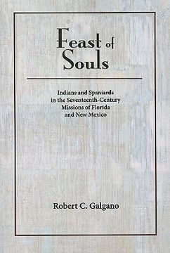 portada feast of souls: indians and spaniards in the seventeenth-century missions of florida and new mexico (en Inglés)
