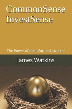 portada Commonsense Investsense: The Power of the Informed Investor (en Inglés)