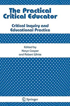 portada the practical critical educator: critical inquiry and educational practice (en Inglés)