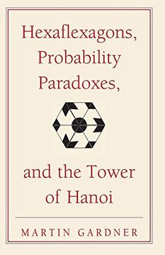 portada Hexaflexagons, Probability Paradoxes, and the Tower of Hanoi Paperback: Martin Gardner's First Book of Mathematical Puzzles and Games (The new Martin Gardner Mathematical Library) (in English)