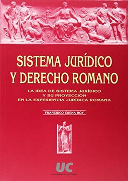 portada Sistema JuríDico y Derecho Romano: La Idea de Sistema JuríDico y su ProyeccióN en la Experiencia JuríDica Romana (in Spanish)