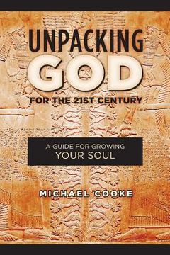 portada Unpacking God for the 21st Century: A Guide for Growing Your Soul (en Inglés)