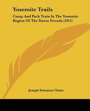 portada yosemite trails: camp and pack train in the yosemite region of the sierra nevada (1911) (en Inglés)