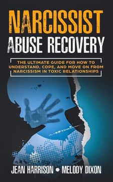 portada Narcissist Abuse Recovery: The Ultimate Guide for How to Understand, Cope, and Move on from Narcissism in Toxic Relationships (en Inglés)
