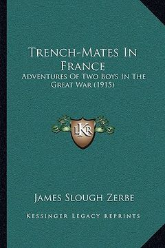 portada trench-mates in france: adventures of two boys in the great war (1915) (en Inglés)