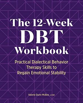 portada The 12-Week dbt Workbook: Practical Dialectical Behavior Therapy Skills to Regain Emotional Stability (en Inglés)