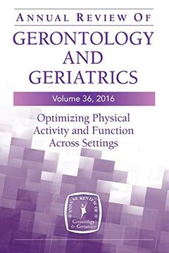 portada Annual Review of Gerontology and Geriatrics: Optimizing Physical Activity and Function Across Settings: 36 (en Inglés)
