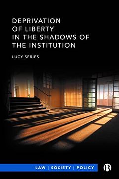 portada Deprivation of Liberty in the Shadows of the Institution (Law, Society, Policy) 