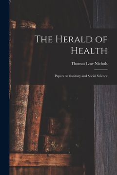 portada The Herald of Health [electronic Resource]: Papers on Sanitary and Social Science (in English)