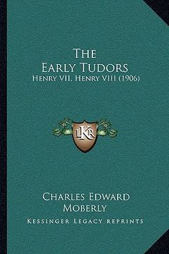 portada the early tudors: henry vii, henry viii (1906) (en Inglés)