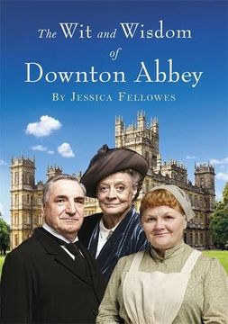 portada The Wit and Wisdom of Downton Abbey (en Inglés)