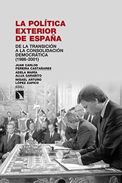 portada La Política Exterior de España: De la Transición a la Consolidación Democrática (1986-2001) (Investigación y Debate) (in Spanish)
